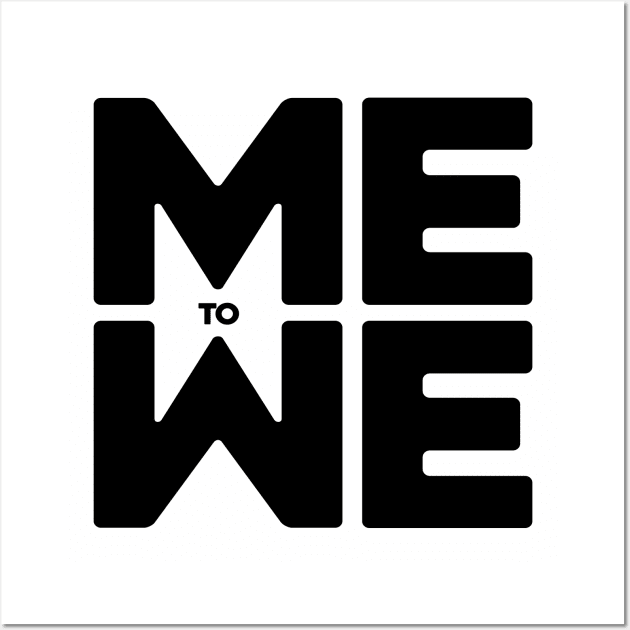 Me to We (blk type) Wall Art by BRAND67